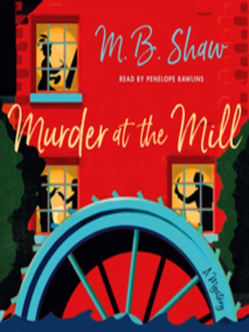 Title details for Murder at the Mill--A Mystery by M. B. Shaw - Available